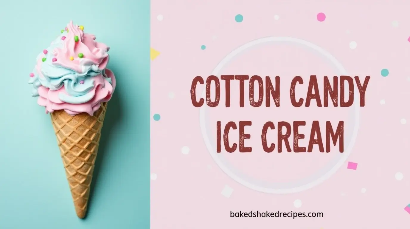 10 Best Cotton Candy Ice Cream Recipes (You Won’t Believe #7!) 5 An image split vertically: on the left, cotton candy ice cream in a waffle cone with pastel pink and blue swirls and candy sprinkles; on the right, the title 'cotton candy ice cream' in bold rustic lettering and the website name 'bakedshakedrecipes.com' below in a clean font.
